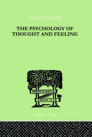 The Psychology Of Thought And Feeling: A Conservative Interpretation of Results in Modern Psychology de Charles Platt