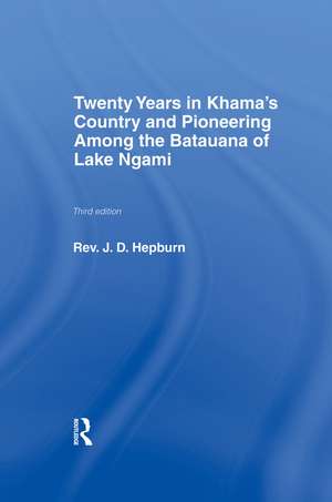 Twenty Years in Khama Country and Pioneering Among the Batuana of Lake Ngami de J.D. Hepburn