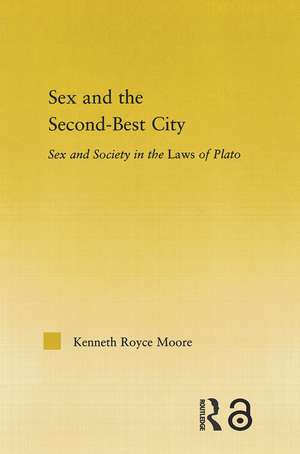 Sex and the Second-Best City: Sex and Society in the Laws of Plato de Kenneth Royce Moore