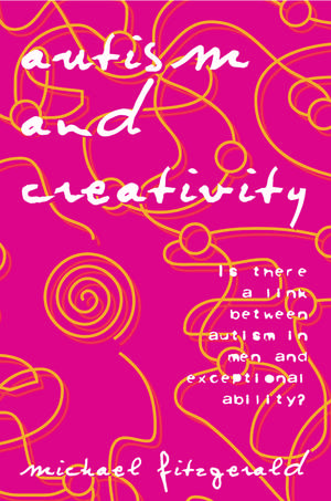 Autism and Creativity: Is There a Link between Autism in Men and Exceptional Ability? de Michael Fitzgerald