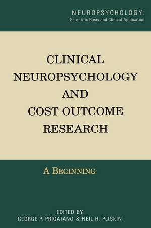 Clinical Neuropsychology and Cost Outcome Research: A Beginning de George Prigatano