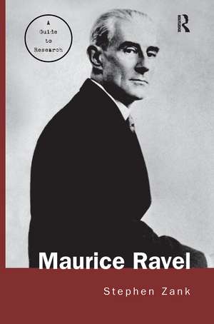 Maurice Ravel: A Guide to Research de Stephen Zank