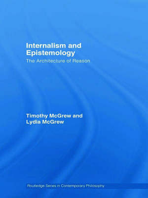 Internalism and Epistemology: The Architecture of Reason de Timothy McGrew