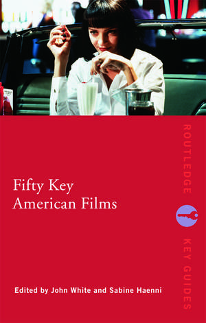 Fifty Key American Films de John White