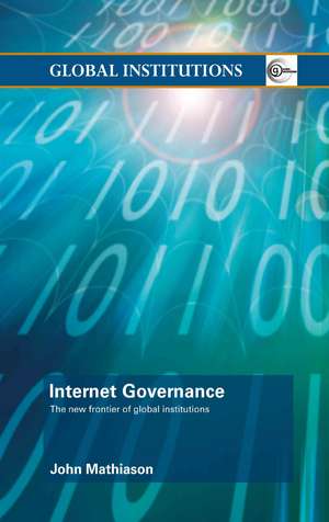 Internet Governance: The New Frontier of Global Institutions de John Mathiason