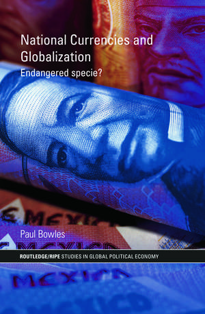 National Currencies and Globalization: Endangered Specie? de Paul Bowles