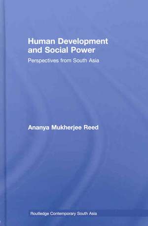 Human Development and Social Power: Perspectives from South Asia de Ananya Mukherjee Reed