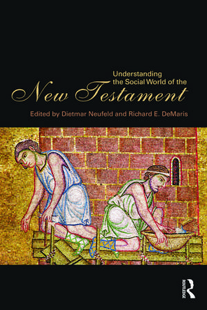 Understanding the Social World of the New Testament de Dietmar Neufeld