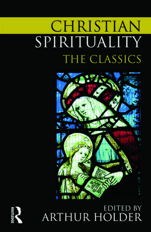 Christian Spirituality: The Classics de Arthur Holder