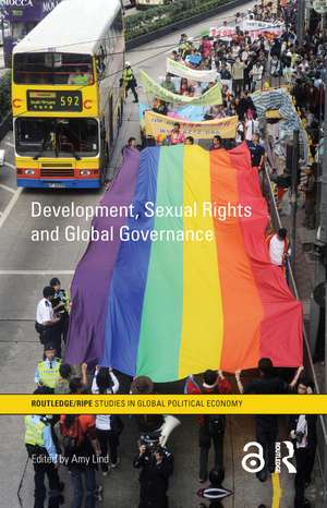 Development, Sexual Rights and Global Governance de Amy Lind