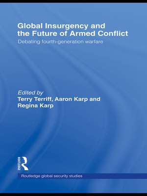 Global Insurgency and the Future of Armed Conflict: Debating Fourth-Generation Warfare de Regina Karp