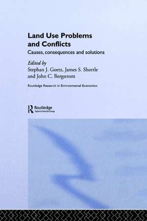 Land Use Problems and Conflicts: Causes, Consequences and Solutions de John C. Bergstrom