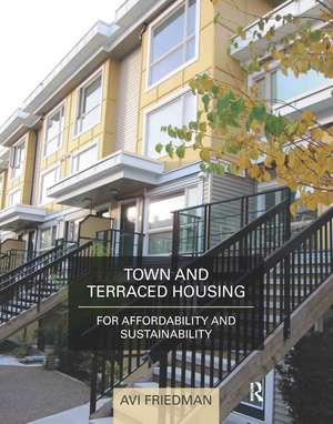 Town and Terraced Housing: For Affordability and Sustainability de Avi Friedman