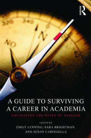 A Guide to Surviving a Career in Academia: Navigating the Rites of Passage de Emily Lenning