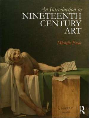 An Introduction to Nineteenth-Century Art de Michelle Facos