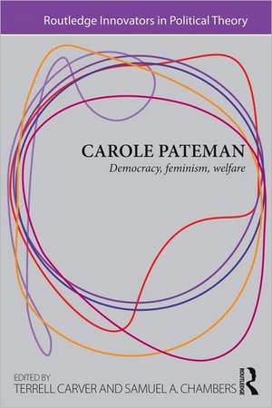 Carole Pateman: Democracy, Feminism, Welfare de Terrell Carver