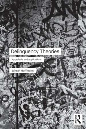 Delinquency Theories: Appraisals and applications de John Hoffmann