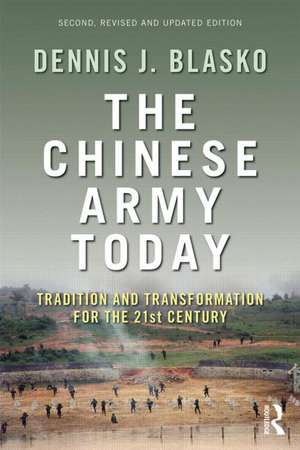 The Chinese Army Today: Tradition and Transformation for the 21st Century de Dennis J. Blasko