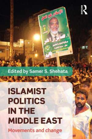 Islamist Politics in the Middle East: Movements and Change de Samer Shehata