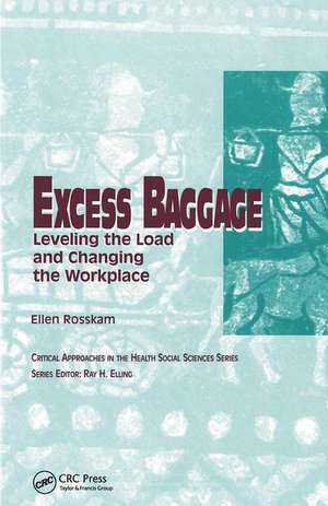 Excess Baggage: Leveling the Load and Changing the Workplace de Ellen Rosskam