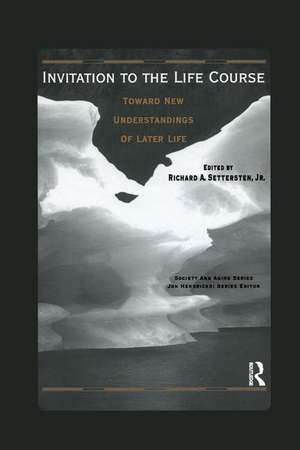 Invitation to the Life Course: Towards new understandings of later life de Richard Settersten