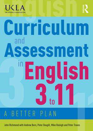 Curriculum and Assessment in English 3 to 11: A Better Plan de John Richmond