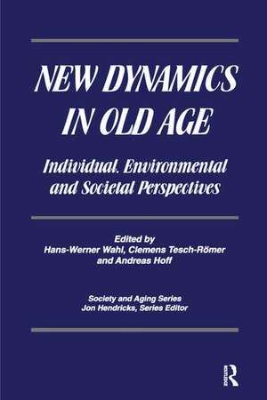 New Dynamics in Old Age: Individual, Environmental and Societal Perspectives de Hans-Werner Wahl