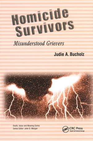 Homicide Survivors: Misunderstood Grievers de Judie Bucholz