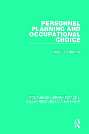 Personnel Planning and Occupational Choice de Stuart R. Timperley