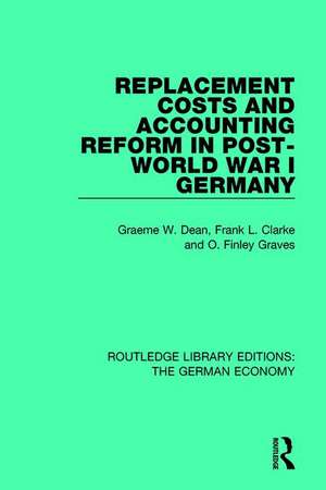 Replacement Costs and Accounting Reform in Post-World War I Germany de Graeme Dean