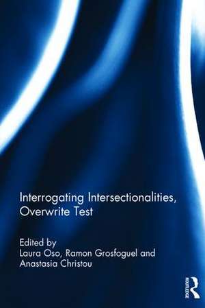 Interrogating Intersectionalities, Gendering Mobilities, Racializing Transnationalism de Laura Oso
