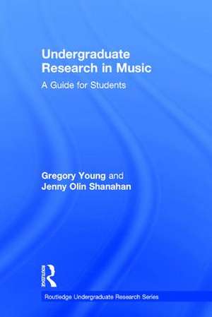 Undergraduate Research in Music: A Guide for Students de Gregory Young