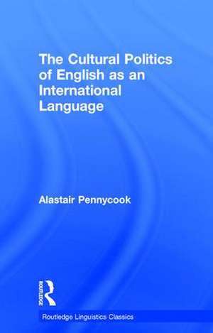 The Cultural Politics of English as an International Language de Alastair Pennycook