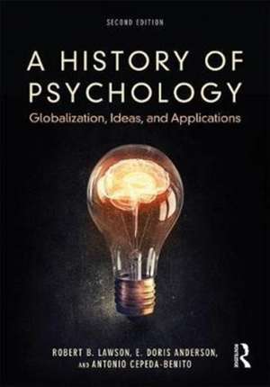 A History of Psychology: Globalization, Ideas, and Applications de Robert B. Lawson