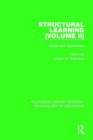 Structural Learning (Volume 2): Issues and Approaches de Joseph M. Scandura