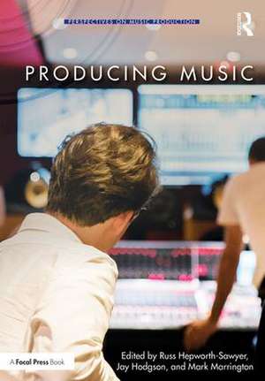 Producing Music de Russ Hepworth-Sawyer