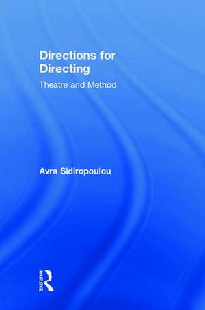 Directions for Directing: Theatre and Method de Avra Sidiropoulou