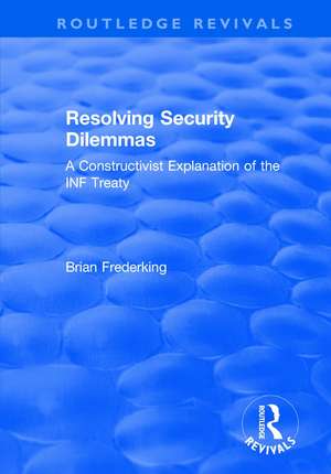 Resolving Security Dilemmas: A Constructivist Explanation of the INF Treaty de Brian Frederking