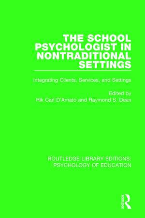 The School Psychologist in Nontraditional Settings: Integrating Clients, Services, and Settings de Rik Carl D'Amato