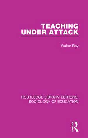 Teaching Under Attack de Walter Roy