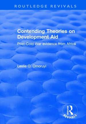 Contending Theories on Development Aid: Post-Cold War Evidence from Africa de Leslie O. Omoruyi