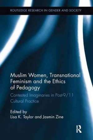 Muslim Women, Transnational Feminism and the Ethics of Pedagogy: Contested Imaginaries in Post-9/11 Cultural Practice de Lisa K. Taylor