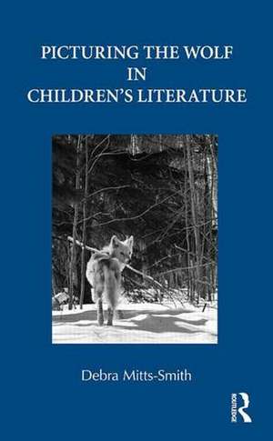 Picturing the Wolf in Children's Literature de Debra Mitts-Smith