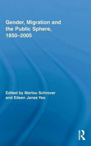 Gender, Migration, and the Public Sphere, 1850-2005 de Marlou Schrover