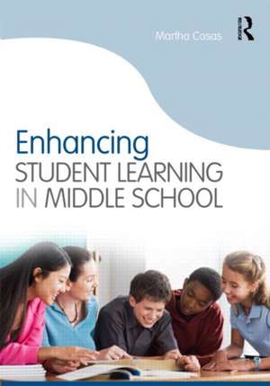 Enhancing Student Learning in Middle School de Martha Casas