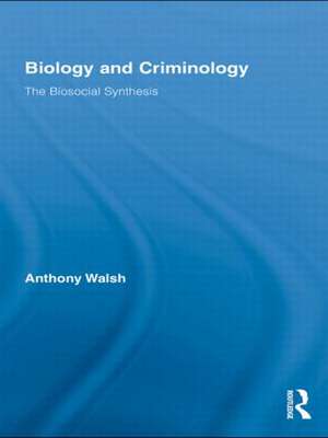 Biology and Criminology: The Biosocial Synthesis de Anthony Walsh