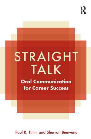 Straight Talk: Oral Communication for Career Success de Paul R. Timm