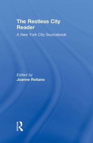 The Restless City Reader: A New York City Sourcebook de Joanne Reitano