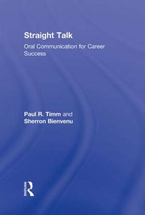 Straight Talk: Oral Communication for Career Success de Paul R. Timm