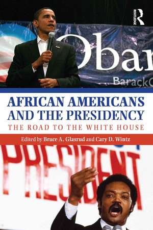 African Americans and the Presidency: The Road to the White House de Bruce A. Glasrud